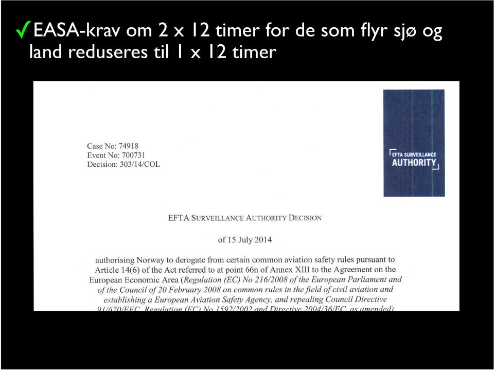 (EC) No 216/2008 of the European Parliament and of the Council of 20 February 2008 on common rules in the field of civil aviation and establishing a European Aviation Safety Agency, and repealing