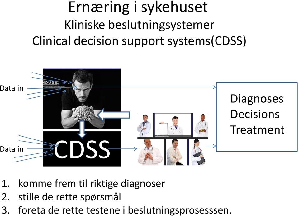 Decisions Treatment 1. komme frem til riktige diagnoser 2.