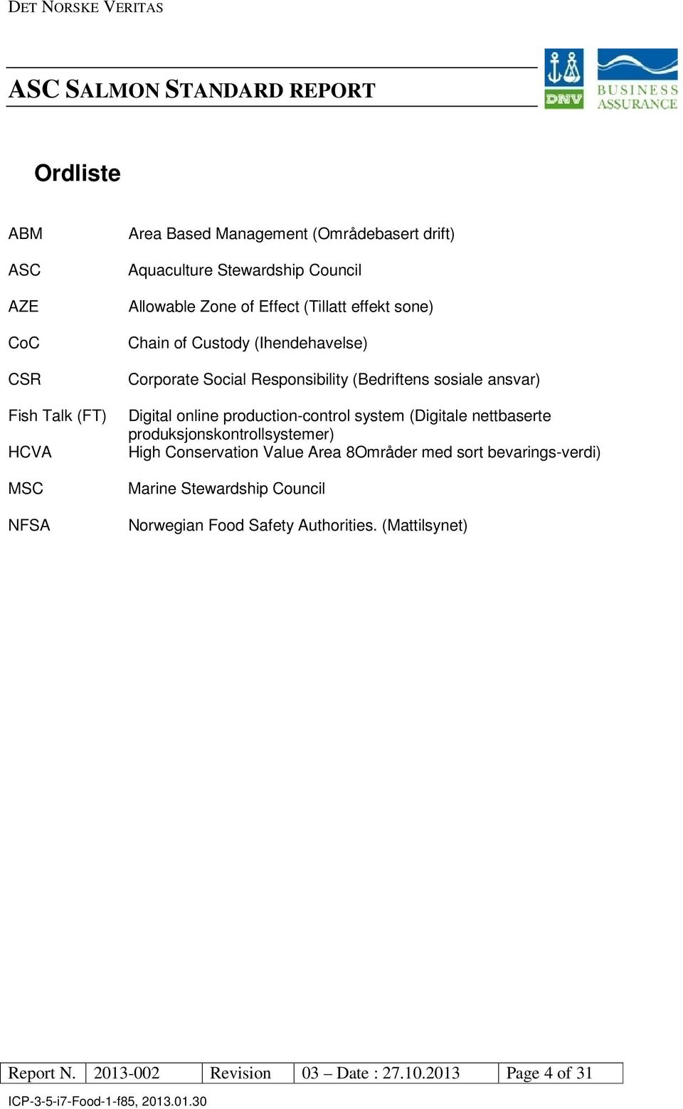 online production-control system (Digitale nettbaserte produksjonskontrollsystemer) High onservation Value Area 8Områder med sort