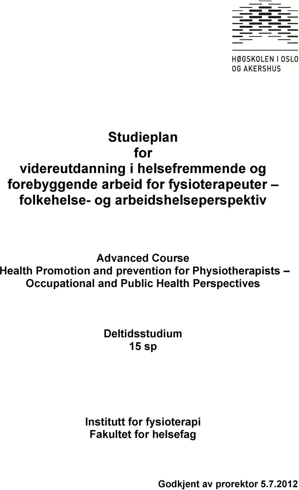 Promotion and prevention for Physiotherapists Occupational and Public Health