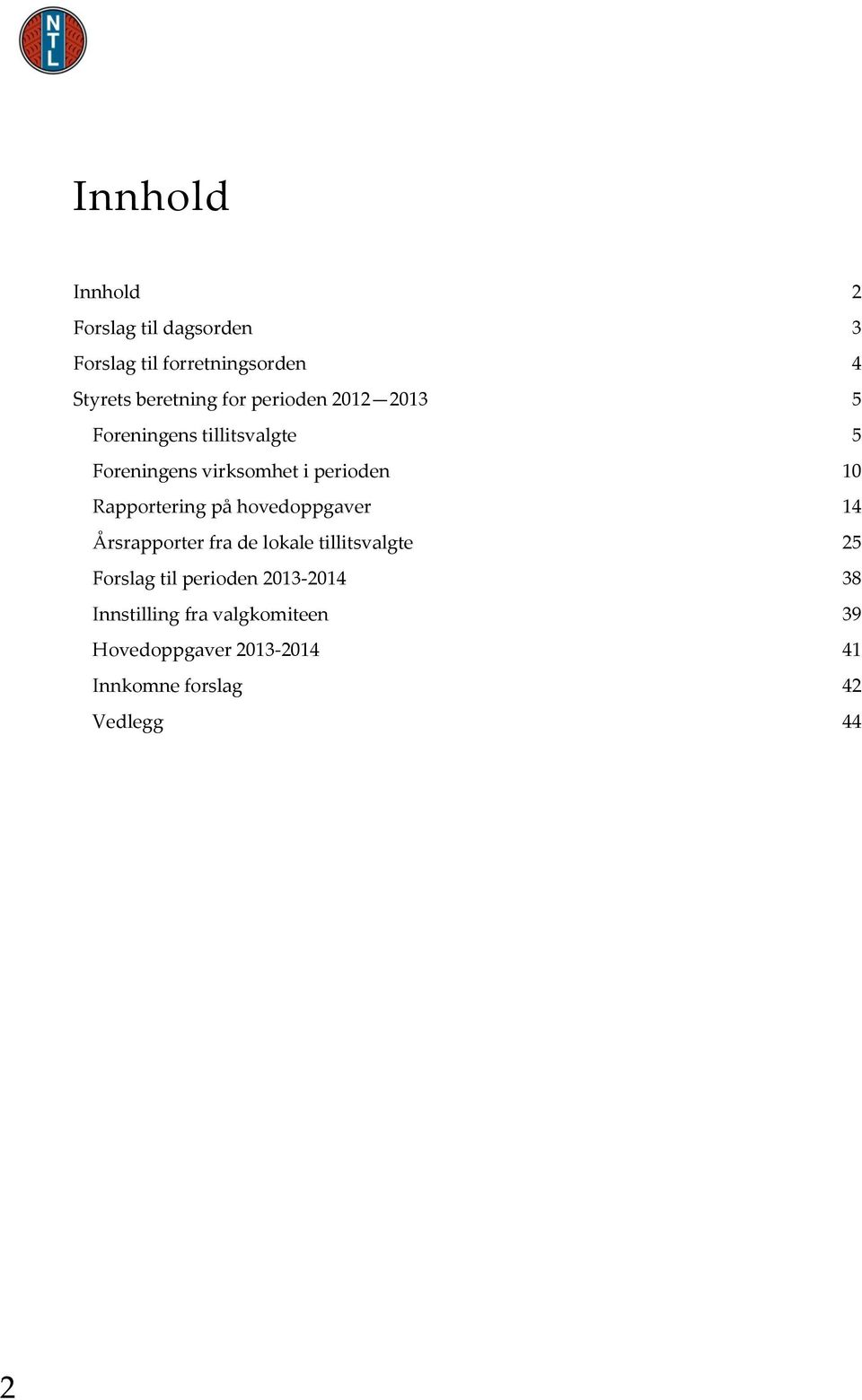 Rapportering på hovedoppgaver 14 Årsrapporter fra de lokale tillitsvalgte 25 Forslag til