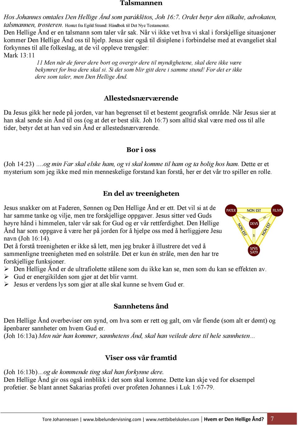 Jesus sier også til disiplene i forbindelse med at evangeliet skal forkynnes til alle folkeslag, at de vil oppleve trengsler: Mark 13:11 11 Men når de fører dere bort og overgir dere til