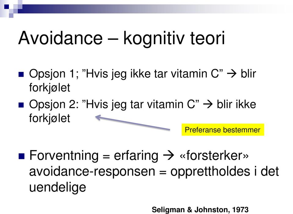 forkjølet Preferanse bestemmer Forventning = erfaring «forsterker»