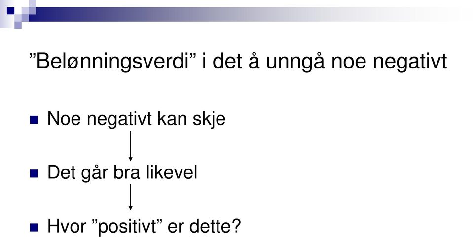 negativt kan skje Det går