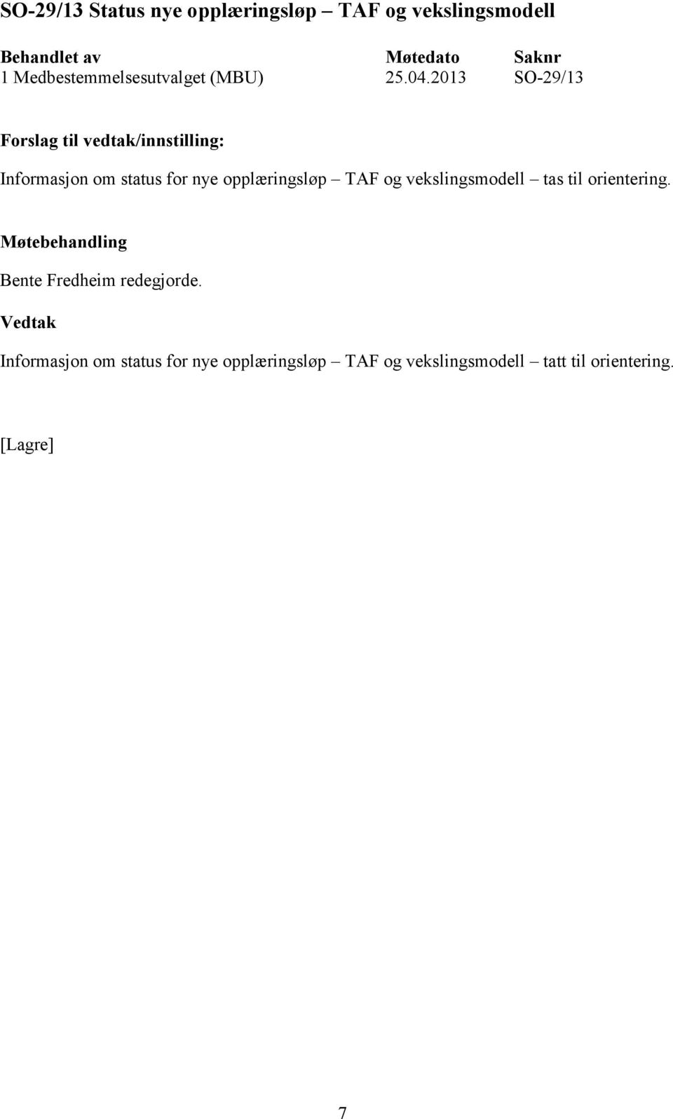 2013 SO-29/13 Informasjon om status for nye opplæringsløp TAF og