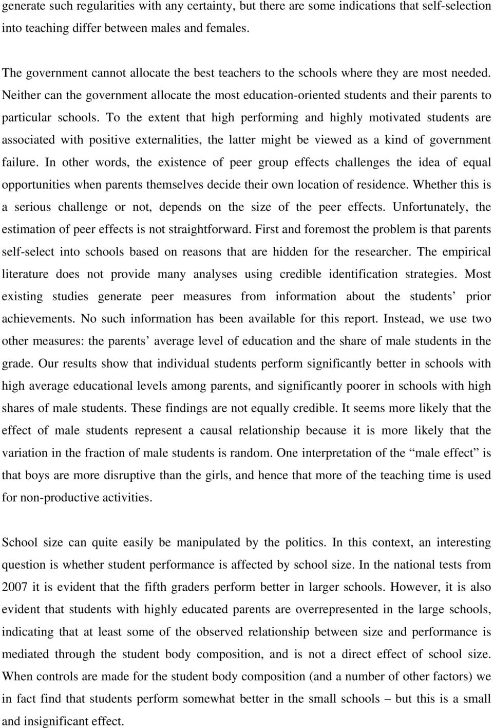 Neither can the government allocate the most education-oriented students and their parents to particular schools.