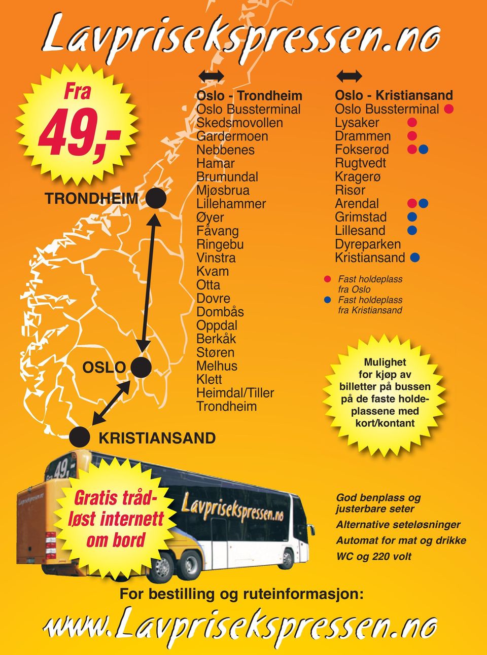 Arendal Grimstad Lillesand Dyreparken Kristiansand Fast holdeplass fra Oslo Fast holdeplass fra Kristiansand Mulighet for kjøp av billetter på bussen på de faste