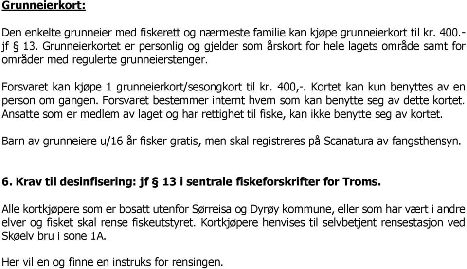 Kortet kan kun benyttes av en person om gangen. Forsvaret bestemmer internt hvem som kan benytte seg av dette kortet.