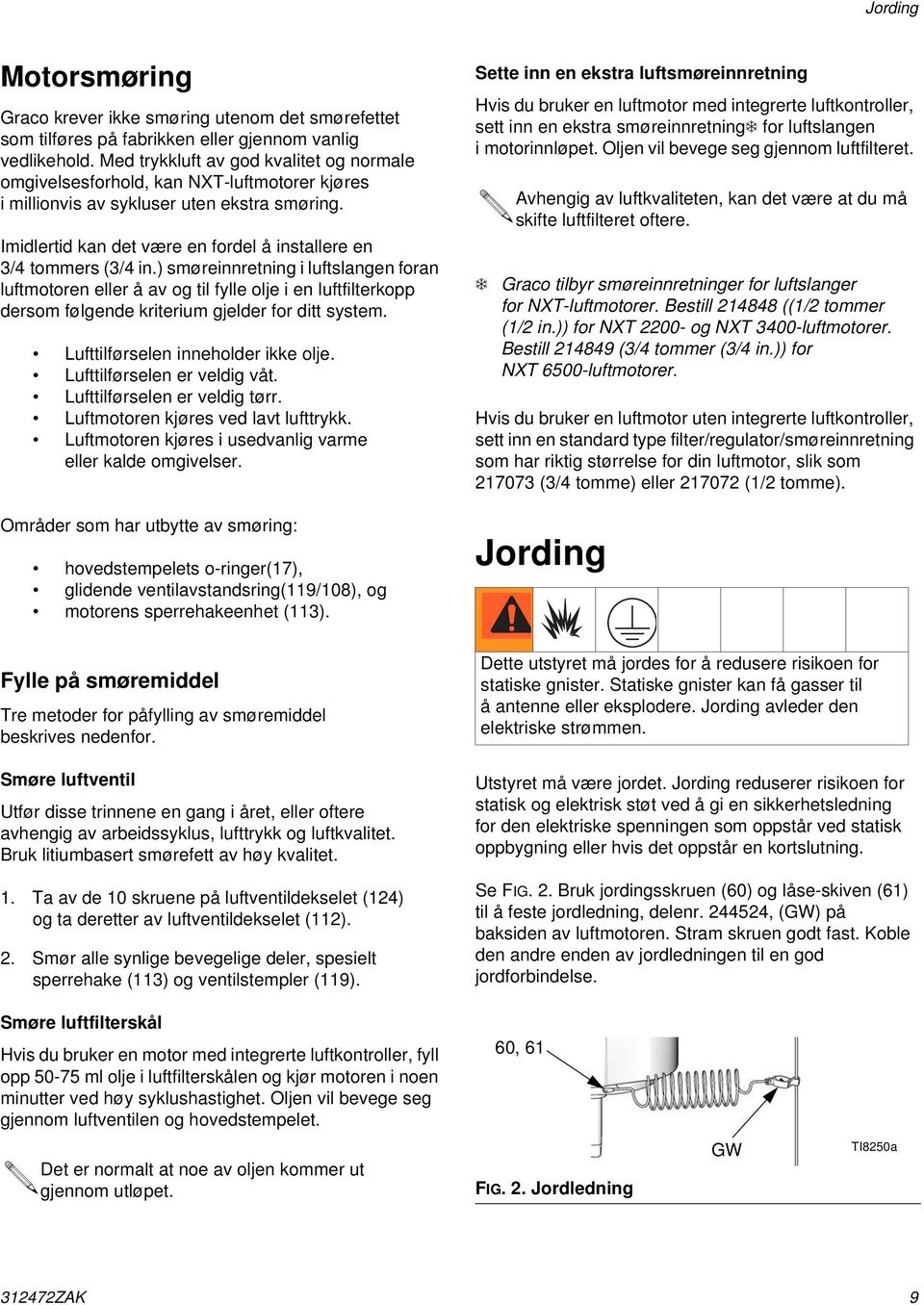 Imidlertid kan det være en fordel å installere en 3/4 tommers (3/4 in.