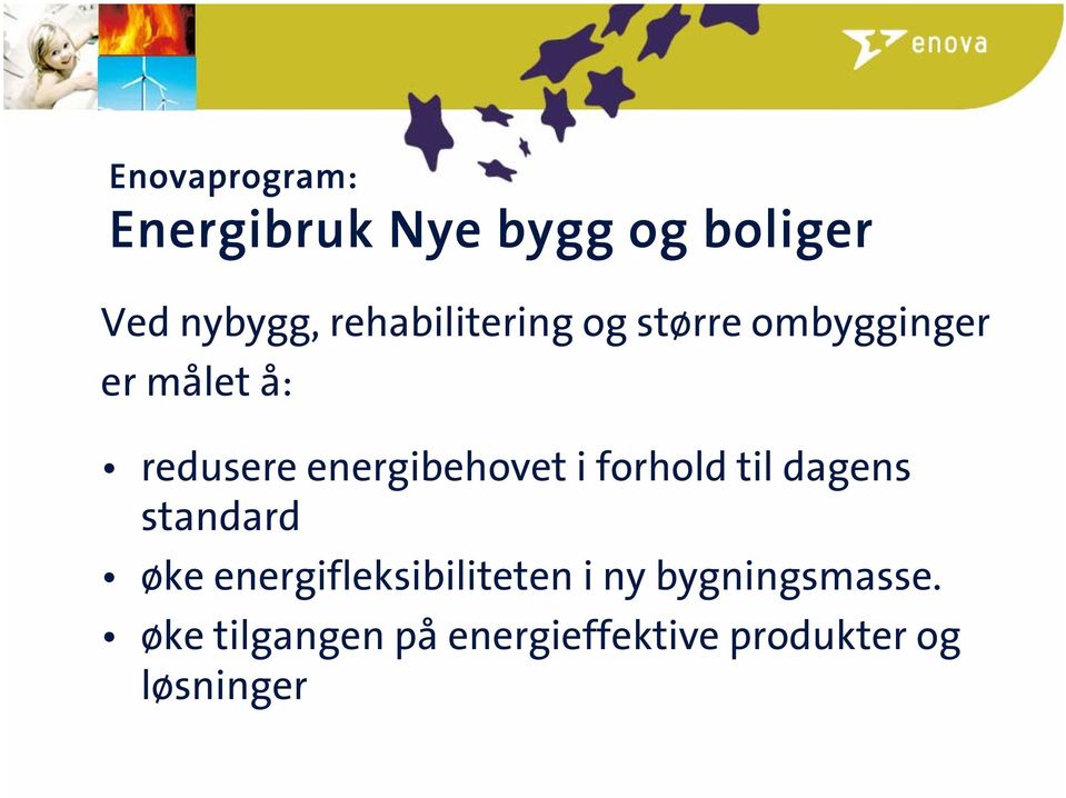 energibehovet i forhold til dagens standard øke