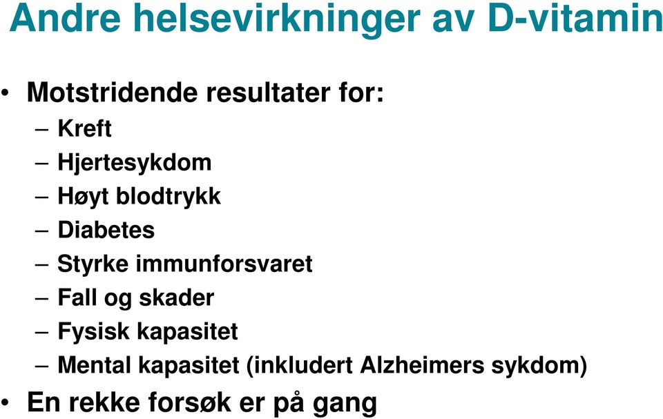 immunforsvaret Fall og skader Fysisk kapasitet Mental