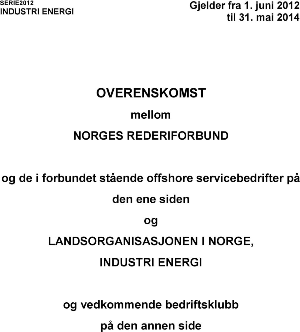 stående offshore servicebedrifter på den ene siden og