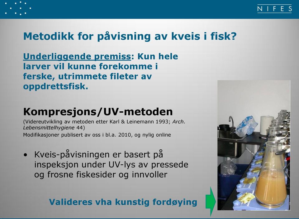 Kompresjons/UV-metoden (Videreutvikling av metoden etter Karl & Leinemann 1993; Arch.