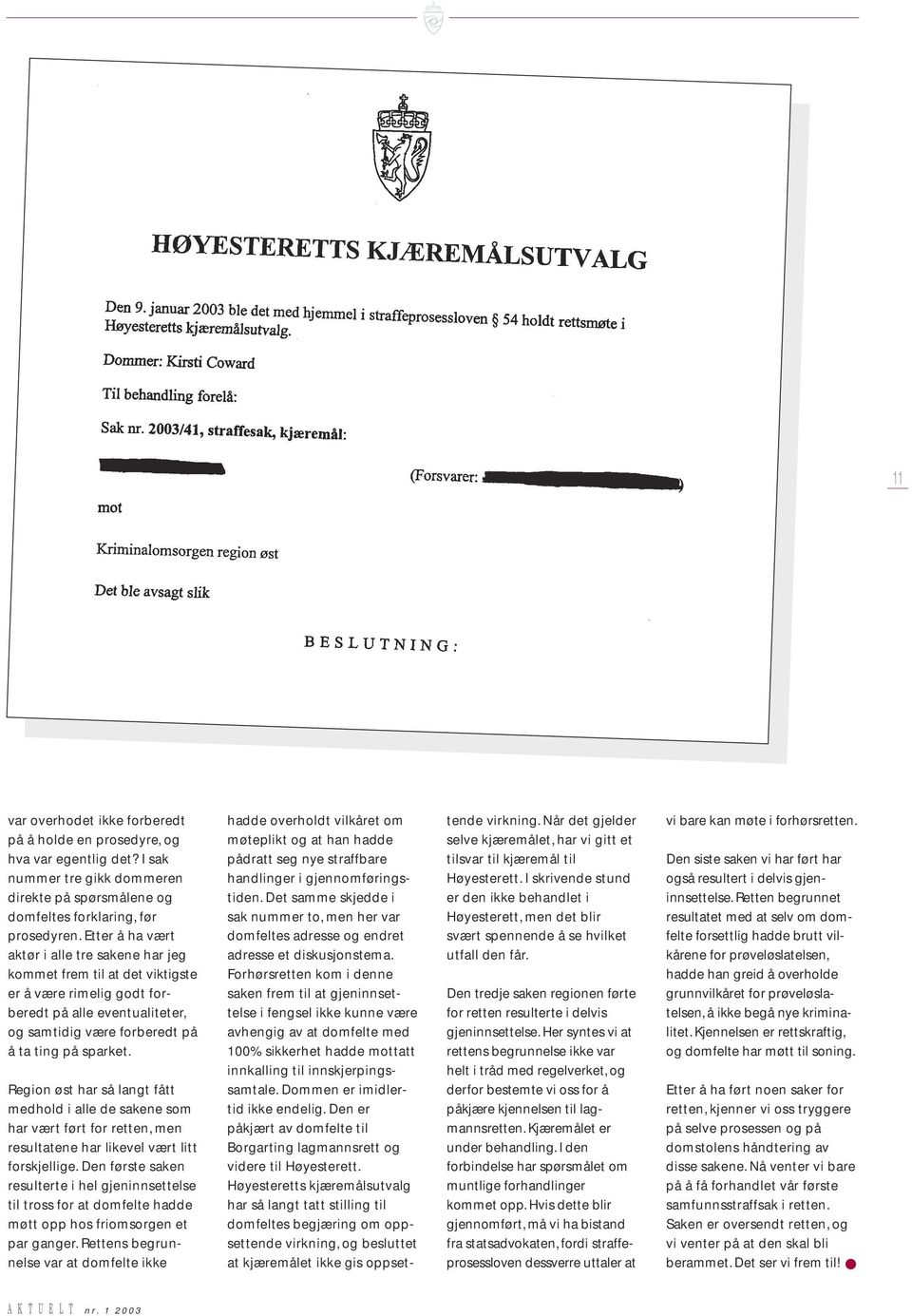 Region øst har så langt fått medhold i alle de sakene som har vært ført for retten, men resultatene har likevel vært litt forskjellige.