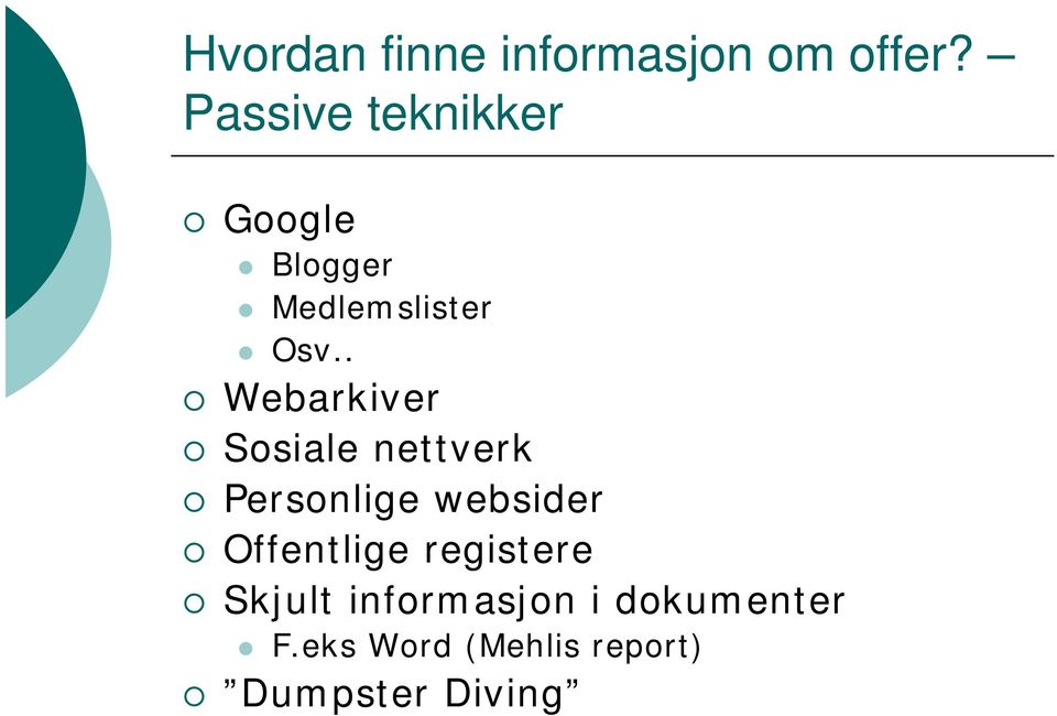 . Webarkiver Sosiale nettverk Personlige websider