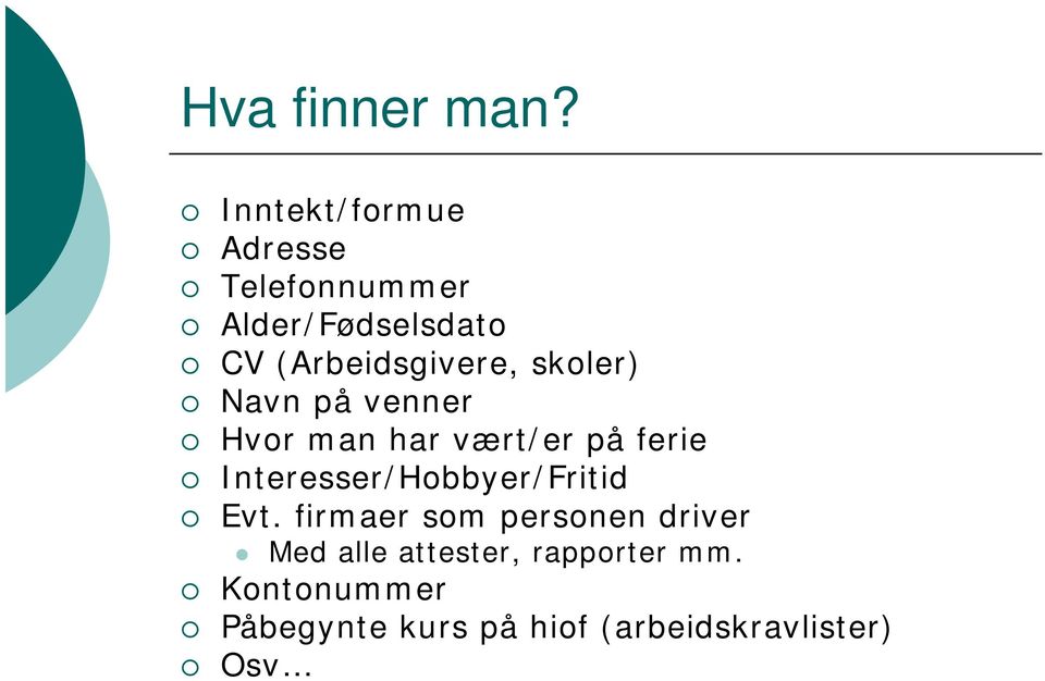 skoler) Navn på venner Hvor man har vært/er på ferie