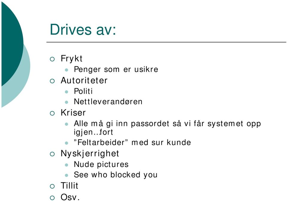 får systemet opp igjen fort Feltarbeider med sur kunde