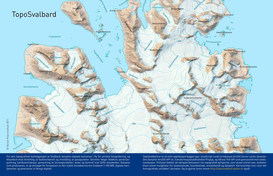 Dataene som produseres, er grunnlaget for fornyelsen av den trykte hovedkartserien Svalbard 1:100 000, digitale karttjenester og leveranser til Norge digitalt.