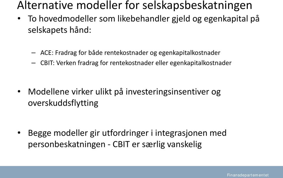 rentekostnader eller egenkapitalkostnader Modellene virker ulikt på investeringsinsentiver og