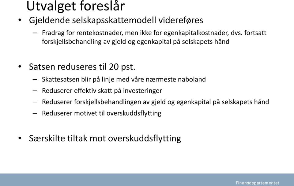 fortsatt forskjellsbehandling av gjeld og egenkapital på selskapets hånd Satsen reduseres til 20 pst.