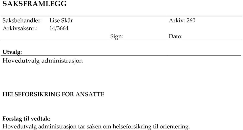 : 14/3664 Sign: Dato: Utvalg: Hovedutvalg administrasjon