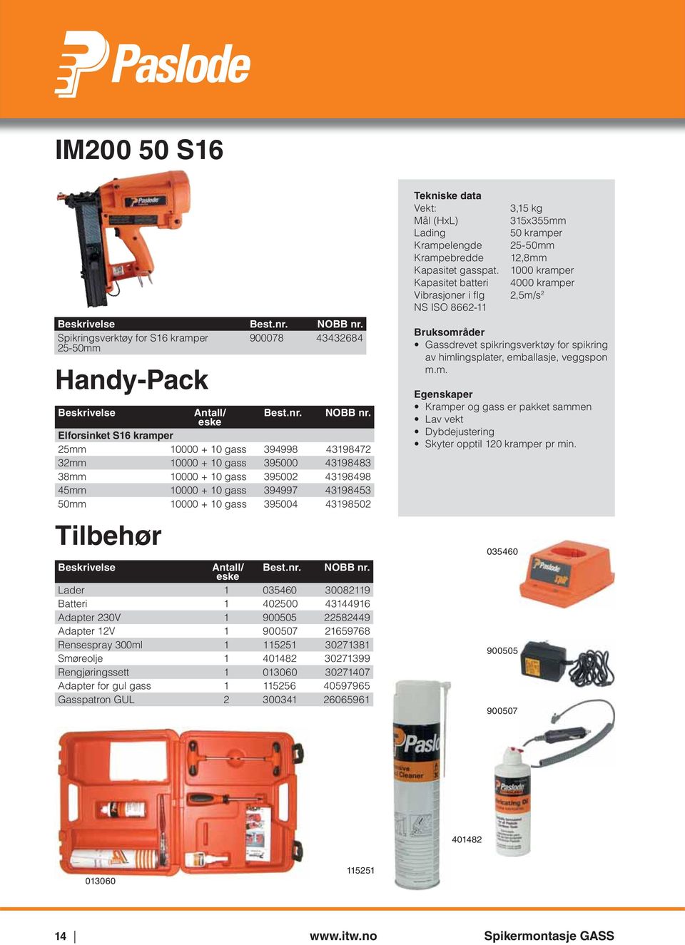 Elforsinket S16 kramper 25mm 10000 + 10 gass 394998 43198472 32mm 10000 + 10 gass 395000 43198483 38mm 10000 + 10 gass 395002 43198498 45mm 10000 + 10 gass 394997 43198453 50mm 10000 + 10 gass 395004