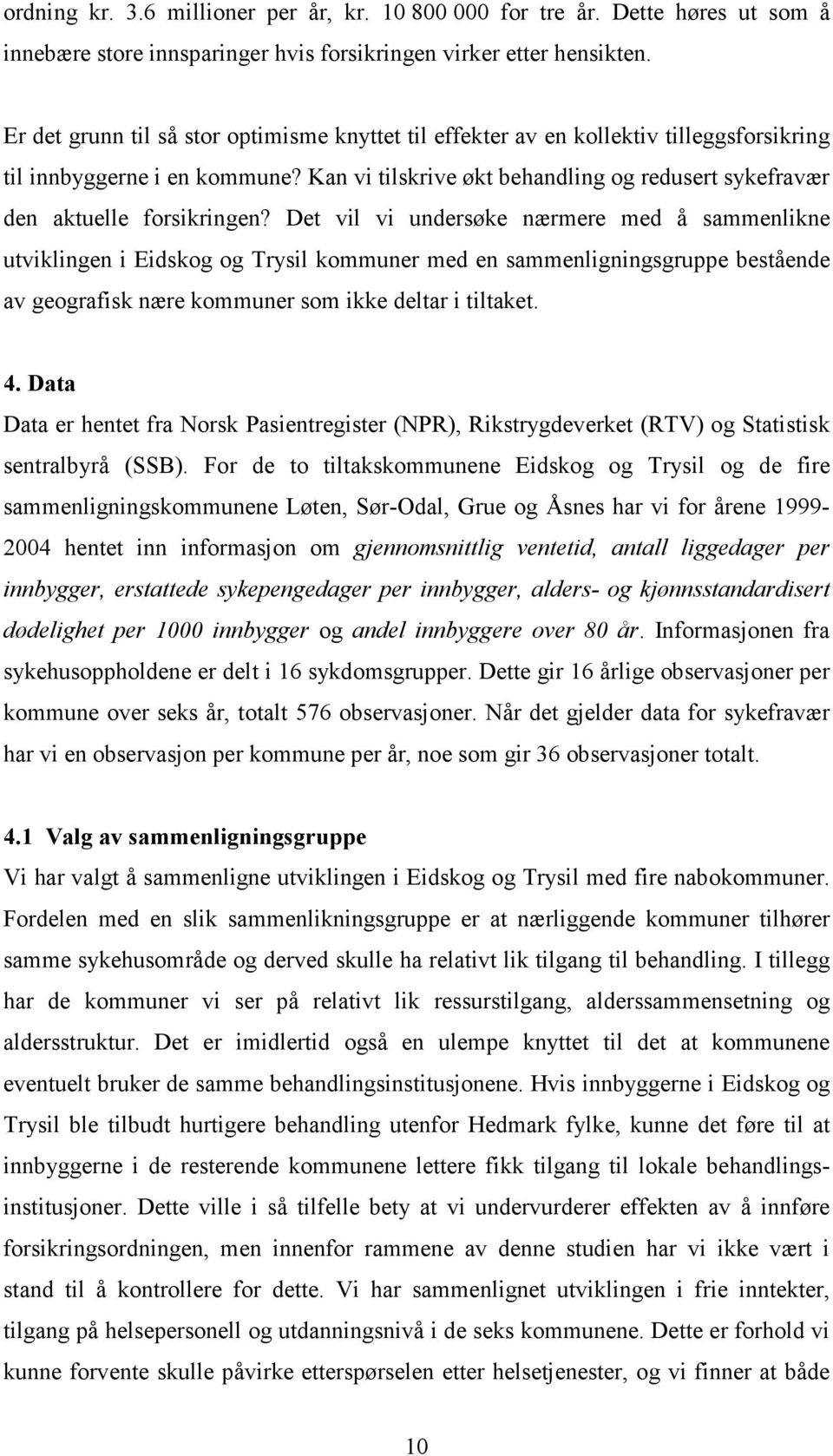 Kan vi tilskrive økt behandling og redusert sykefravær den aktuelle forsikringen?