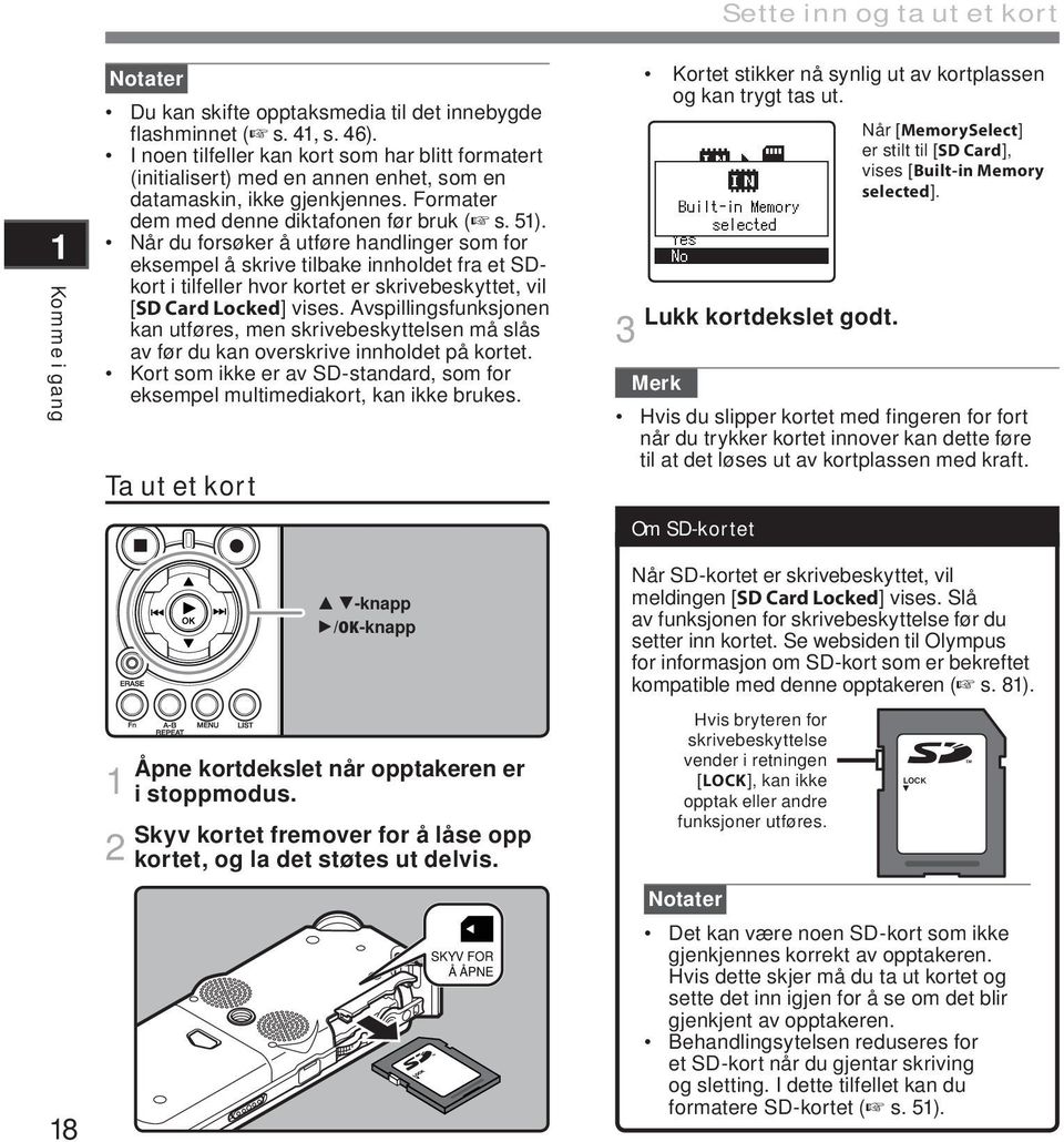 Når du forsøker å utføre handlinger som for eksempel å skrive tilbake innholdet fra et SDkort i tilfeller hvor kortet er skrivebeskyttet, vil [SD Card Locked] vises.