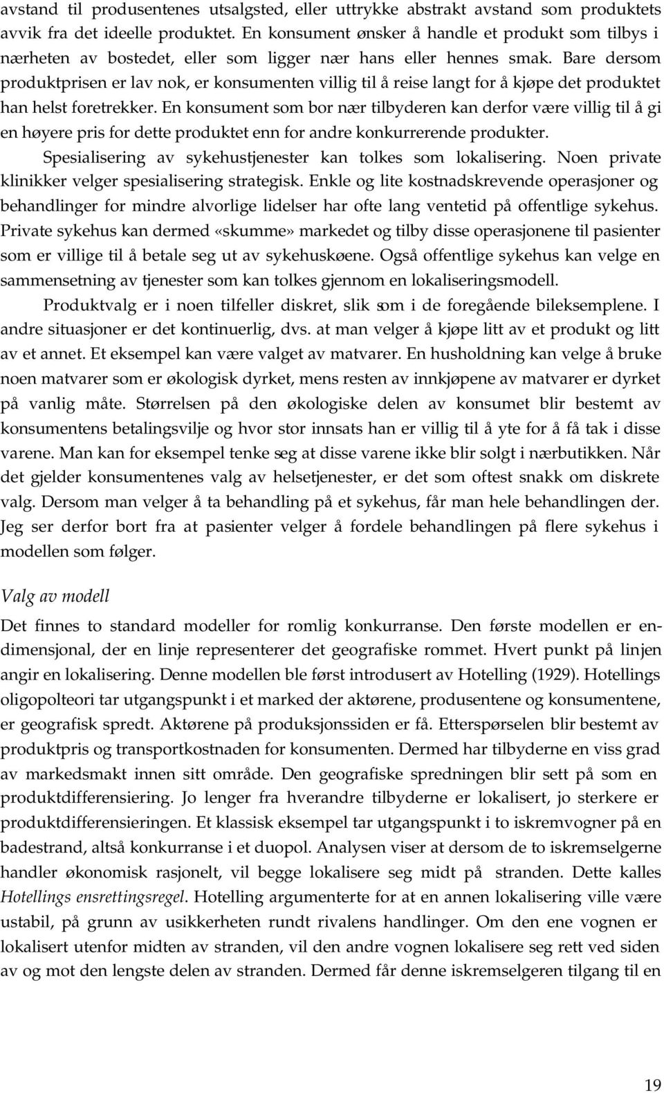 Bare dersom rodukrsen er lav nok, er konsumenen vllg l å rese lang for å kjøe de roduke han hels forerekker.