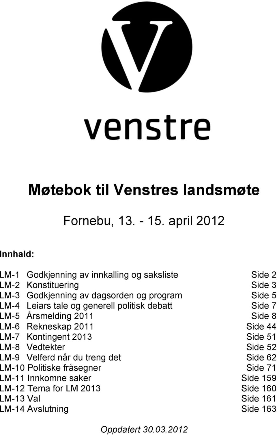 og program Side LM- Leiars tale og generell politisk debatt Side LM- Årsmelding 0 Side LM- Rekneskap 0 Side LM-