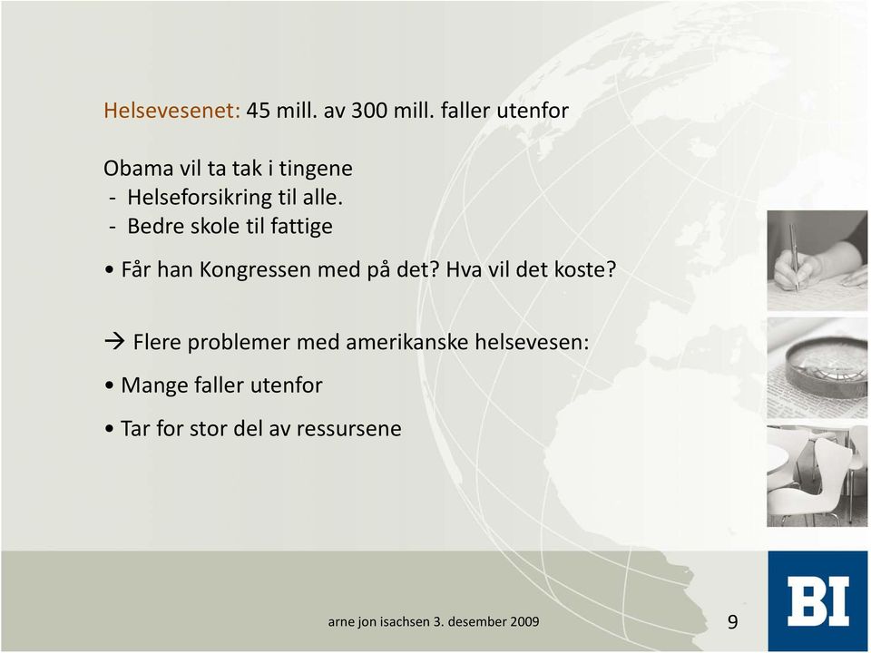 Bedre skole til fattige Får han Kongressen med på det?