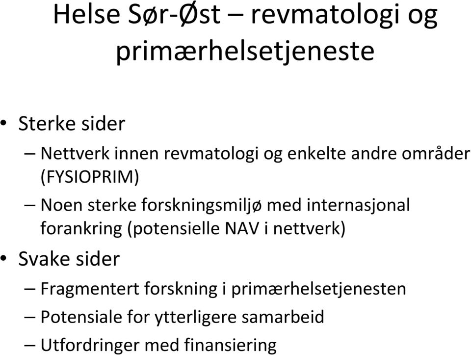 internasjonal forankring (potensielle NAV i nettverk) Svake sider Fragmentert