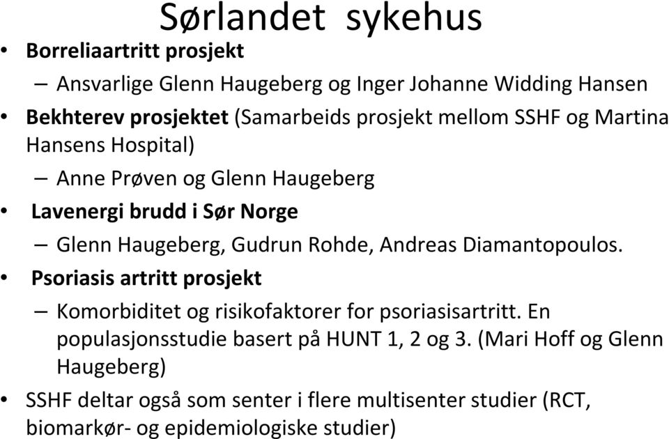 Rohde, Andreas Diamantopoulos. Psoriasis artritt prosjekt Komorbiditet og risikofaktorer for psoriasisartritt.