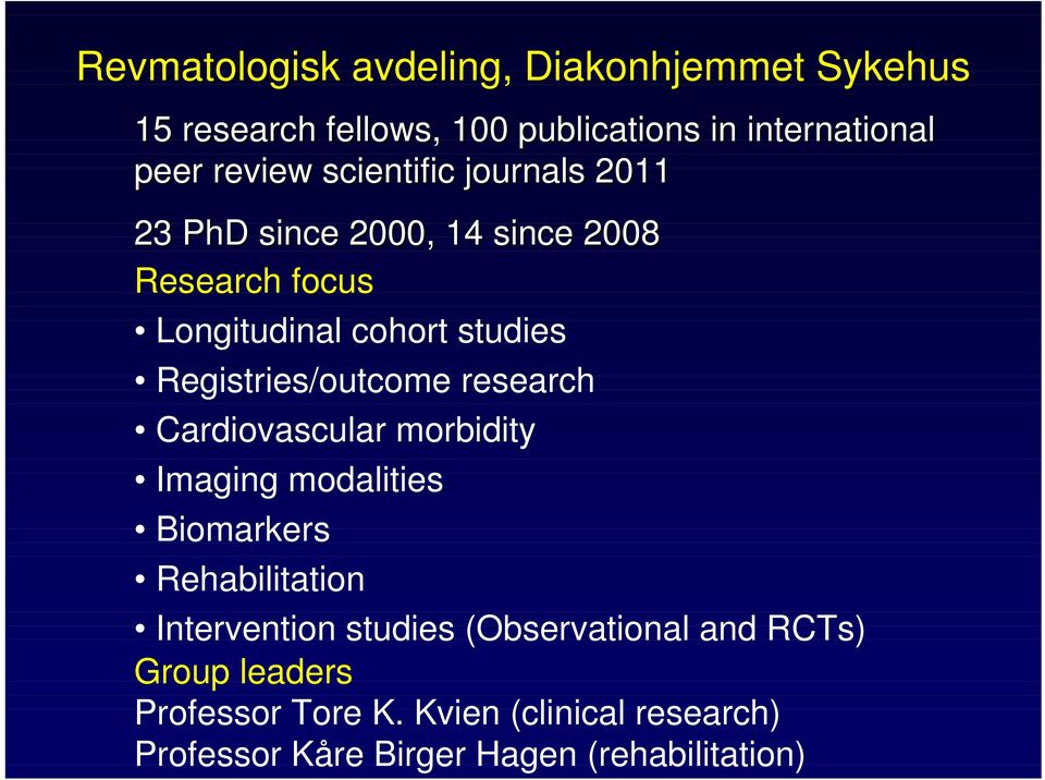 Registries/outcome research Cardiovascular morbidity Imaging modalities Biomarkers Rehabilitation Intervention