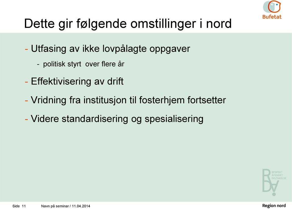 Effektivisering av drift - Vridning fra institusjon til fosterhjem