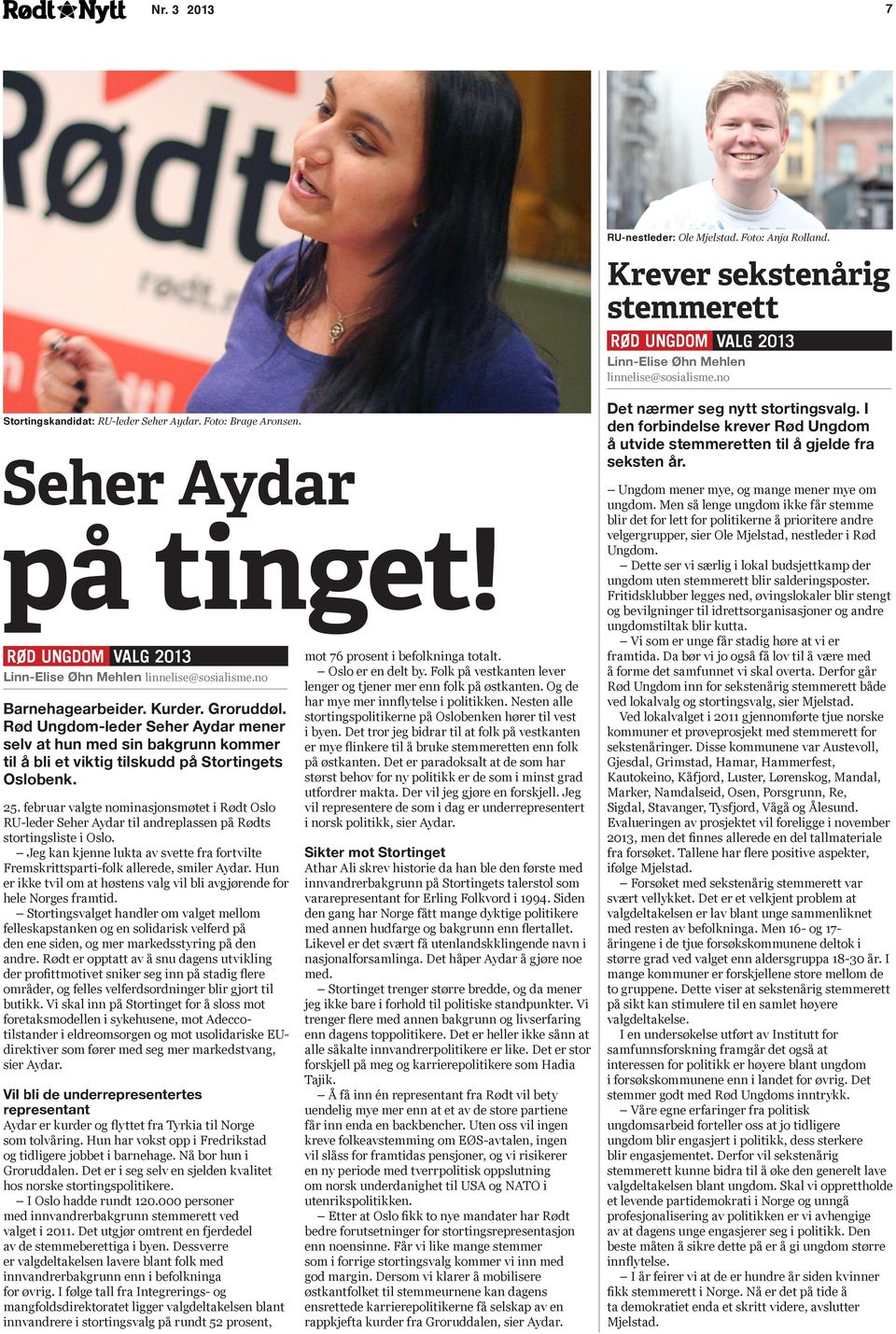 Rød Ungdom-leder Seher Aydar mener selv at hun med sin bakgrunn kommer til å bli et viktig tilskudd på Stortingets Oslobenk. 25.