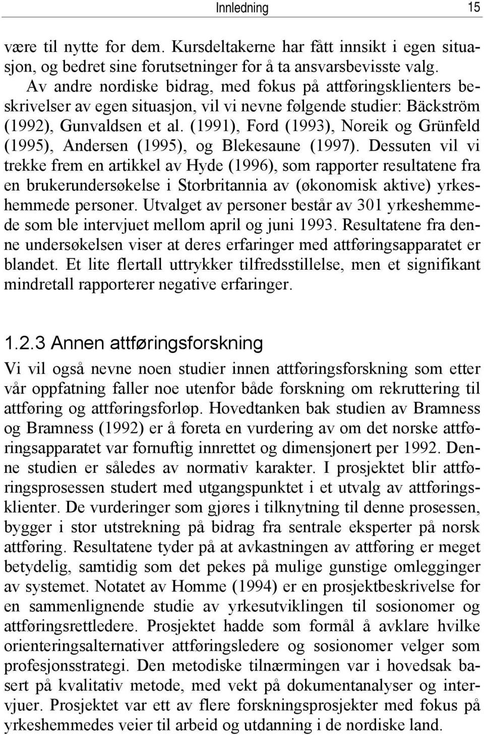 (1991), Ford (1993), Noreik og Grünfeld (1995), Andersen (1995), og Blekesaune (1997).