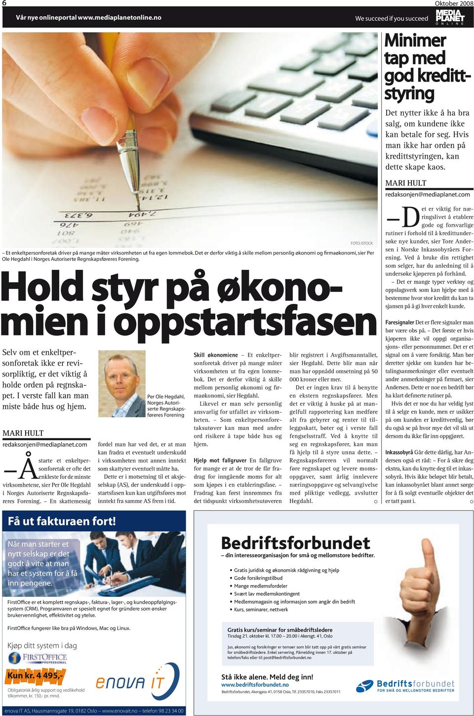 com Hold styr på økonomien i oppstartsfasen Selv om et enkeltpersonforetak ikke er revisorpliktig, er det viktig å holde orden på regnskapet. I verste fall kan man miste både hus og hjem.