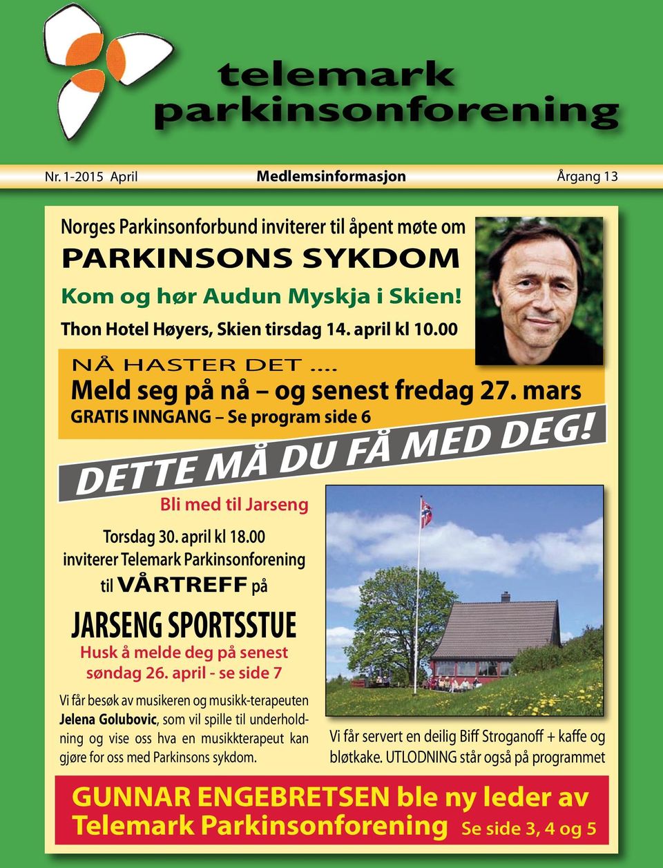 Bli med til Jarseng inviterer Telemark Parkinsonforening til VÅRTREFF på JARSENG SPORTSSTUE Husk å melde deg på senest søndag 26.