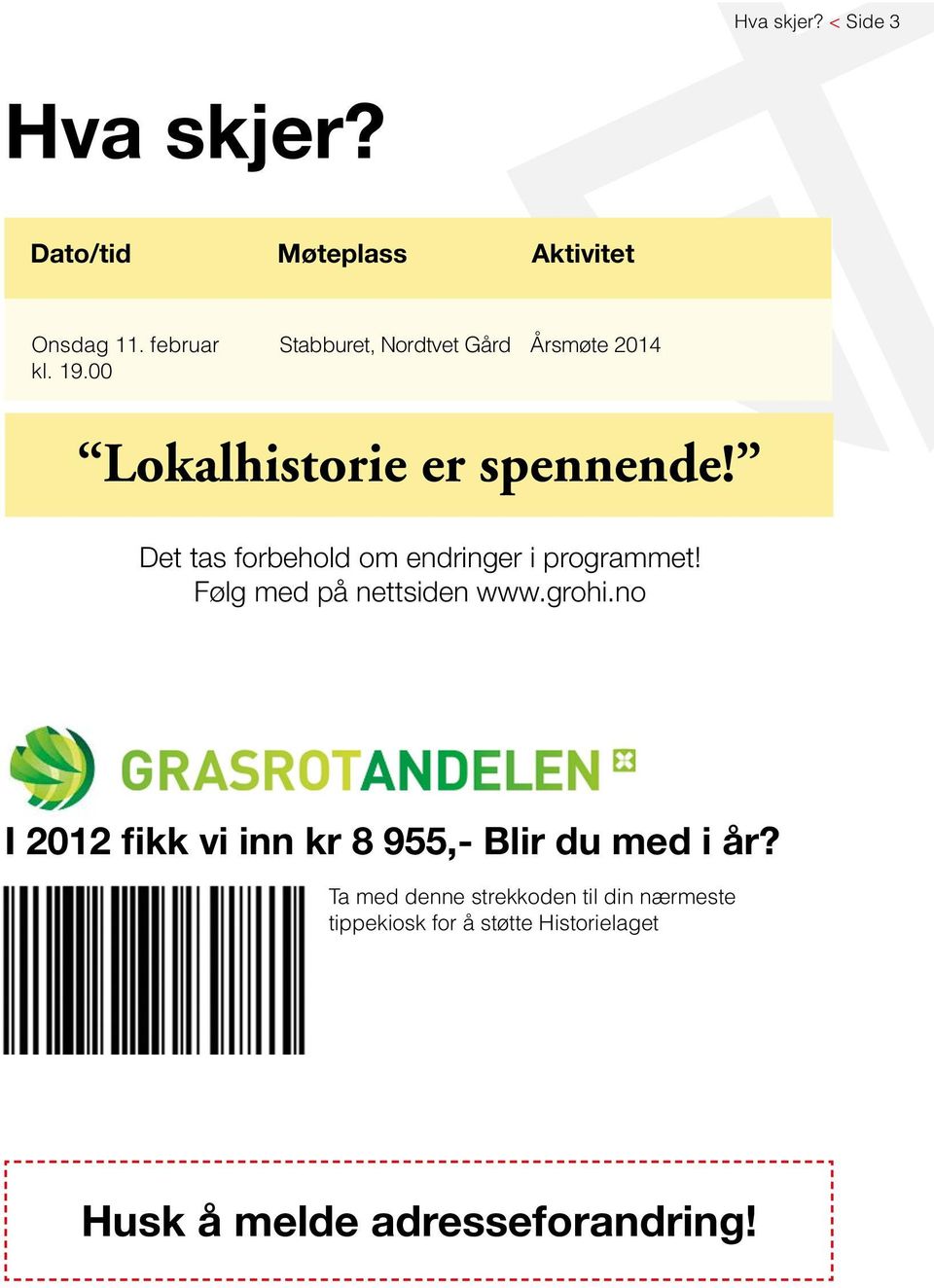 Det tas forbehold om endringer i programmet! Følg med på nettsiden www.grohi.