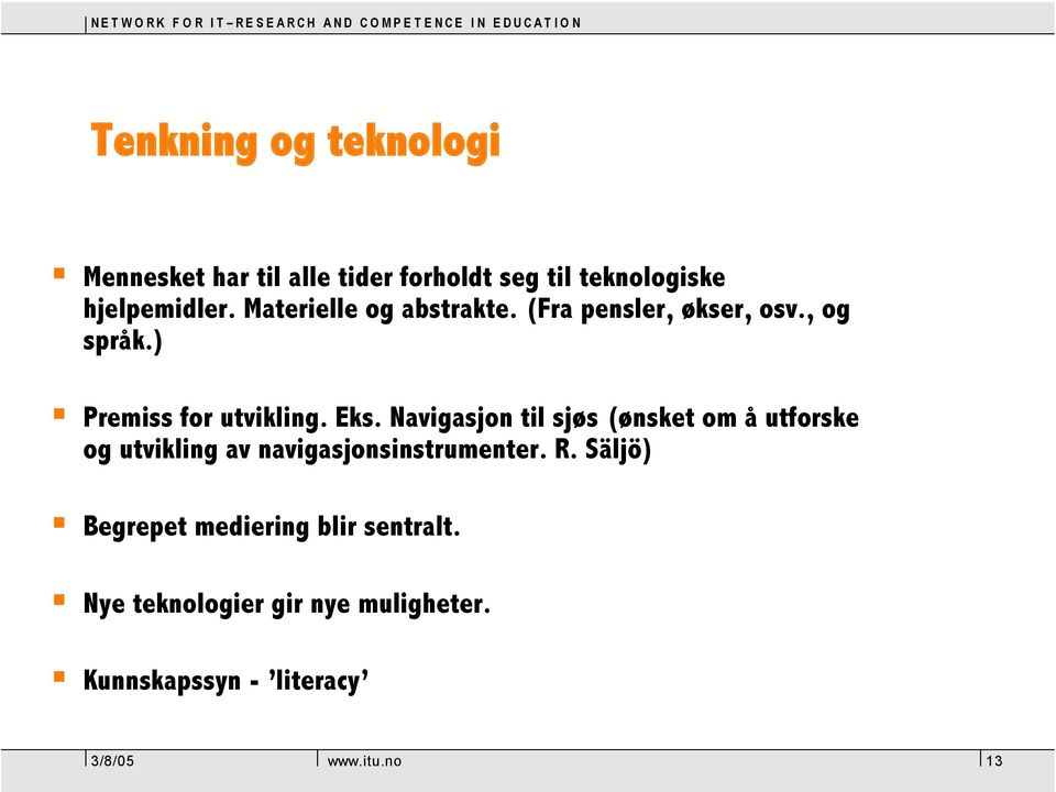 Navigasjon til sjøs (ønsket om å utforske og utvikling av navigasjonsinstrumenter. R.