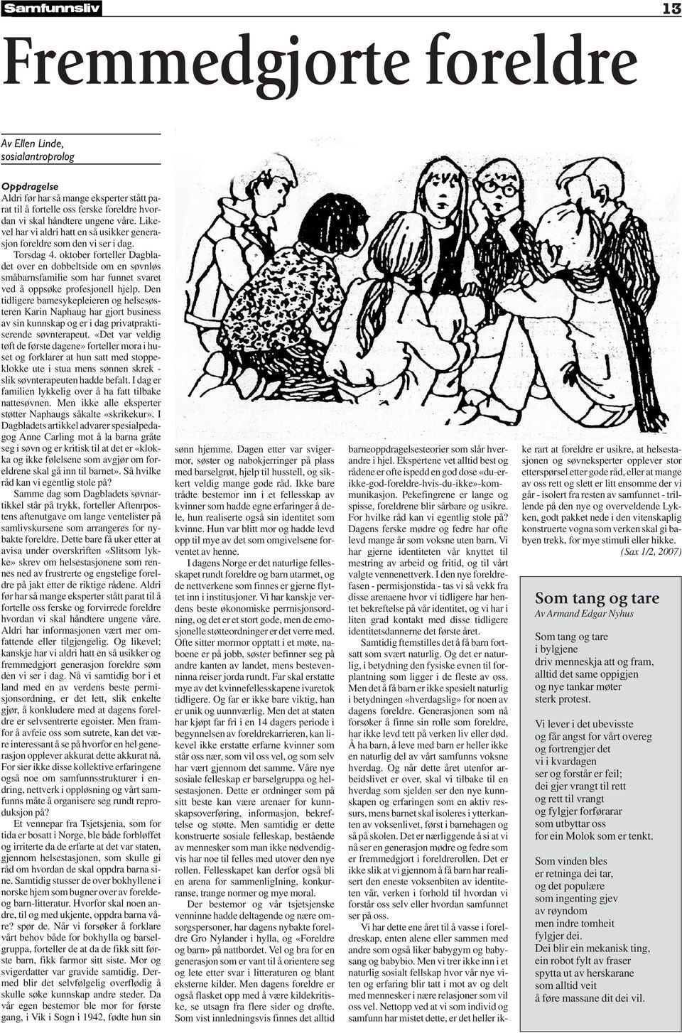 oktober forteller Dagbladet over en dobbeltside om en søvnløs småbarnsfamilie som har funnet svaret ved å oppsøke profesjonell hjelp.