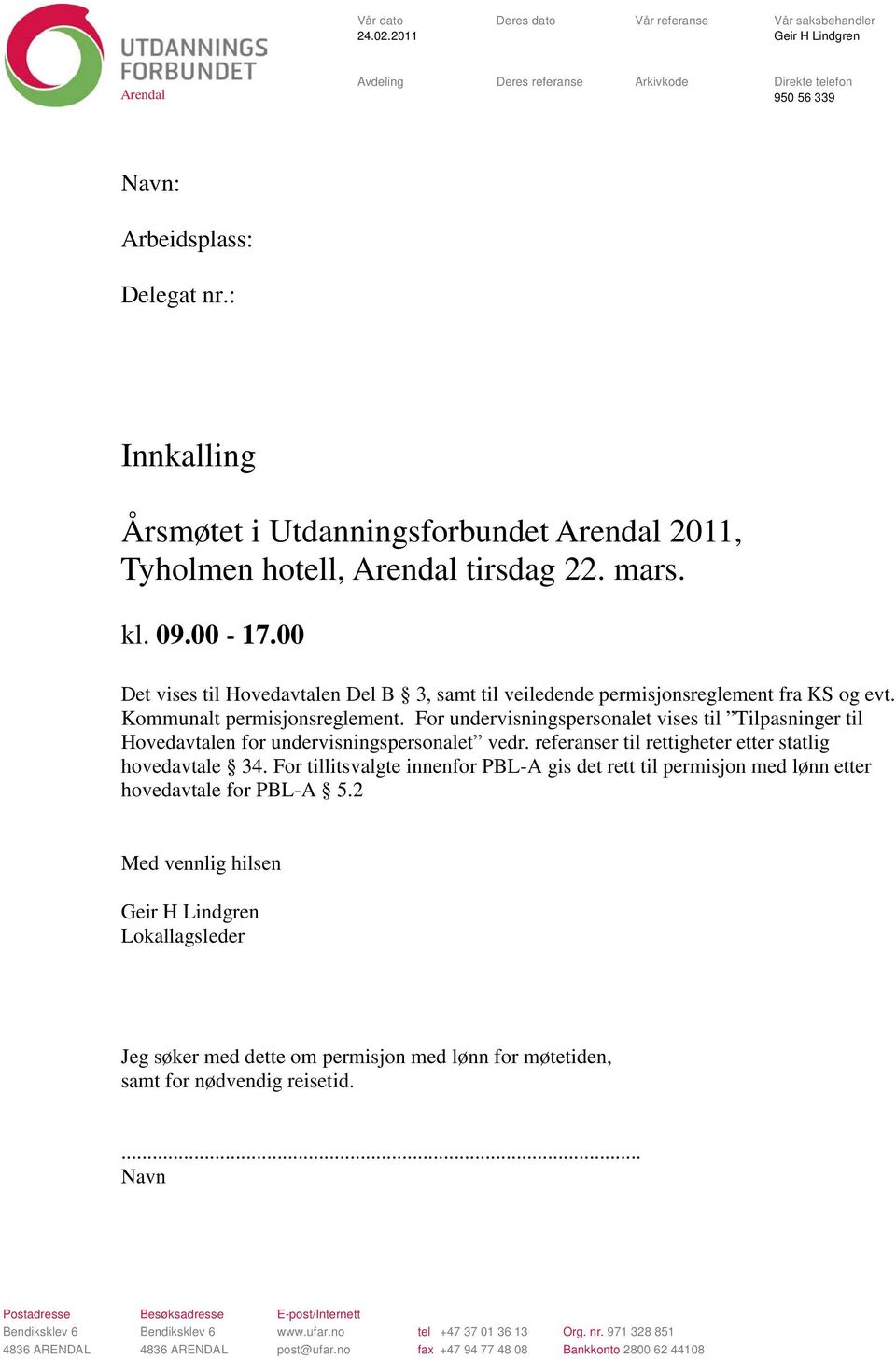 00 Det vises til Hovedavtalen Del B 3, samt til veiledende permisjonsreglement fra KS og evt. Kommunalt permisjonsreglement.