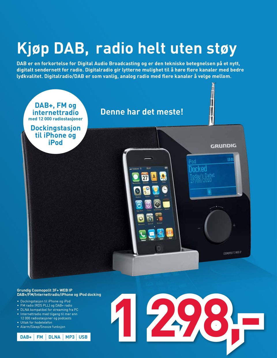 DAB+, FM og internettradio med 12 000 radiostasjoner Dockingstasjon til iphone og ipod Denne har det meste!