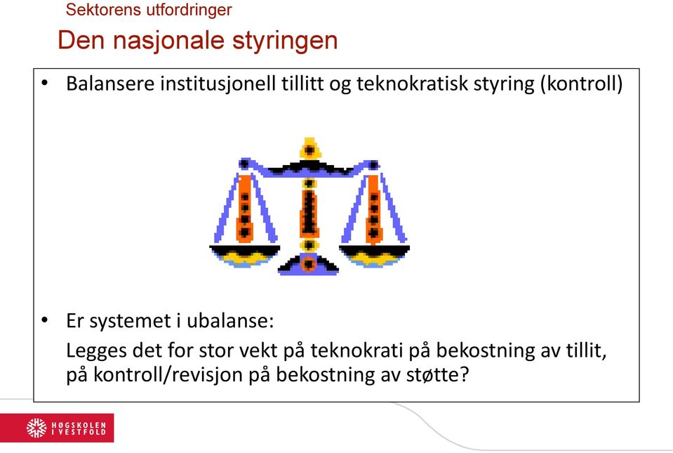 systemet i ubalanse: Legges det for stor vekt på teknokrati