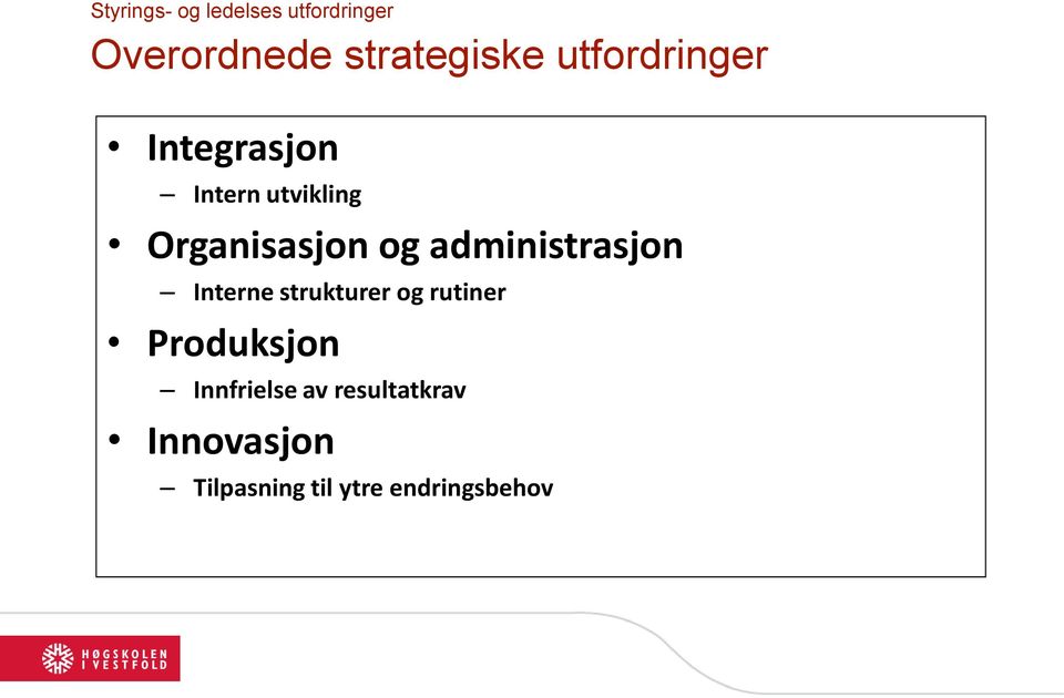 administrasjon Interne strukturer og rutiner Produksjon