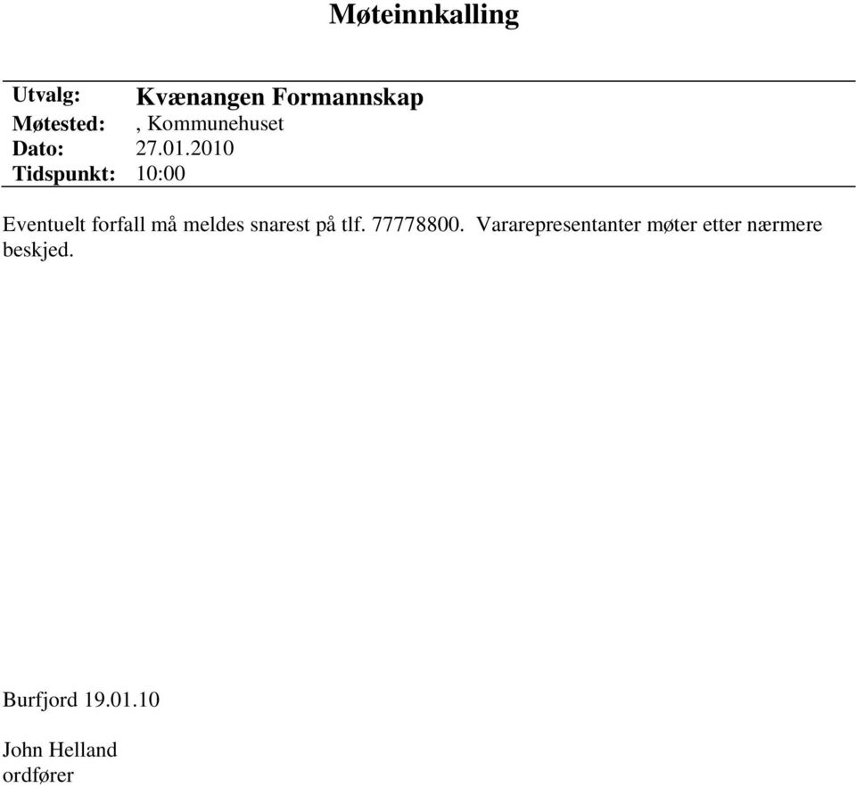 2010 Tidspunkt: 10:00 Eventuelt forfall må meldes snarest på