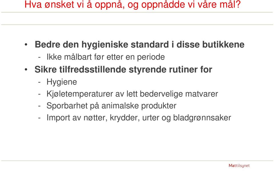 periode Sikre tilfredsstillende styrende rutiner for - Hygiene -