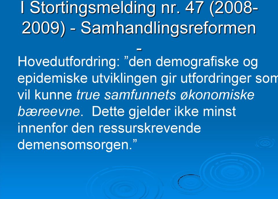 demografiske og epidemiske utviklingen gir utfordringer som vil