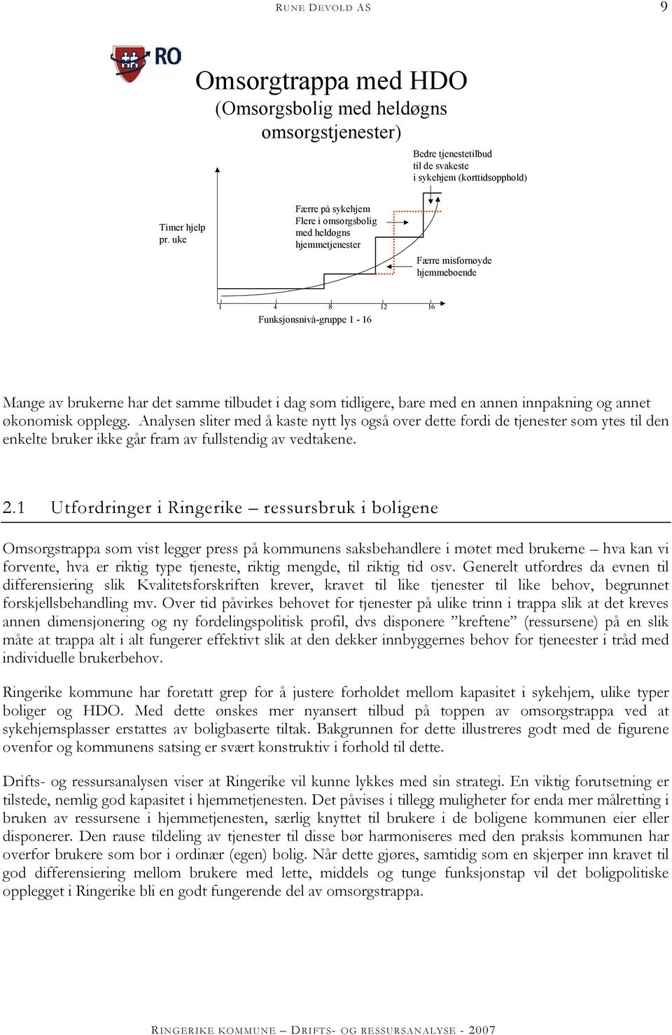 tidligere, bare med en annen innpakning og annet økonomisk opplegg.